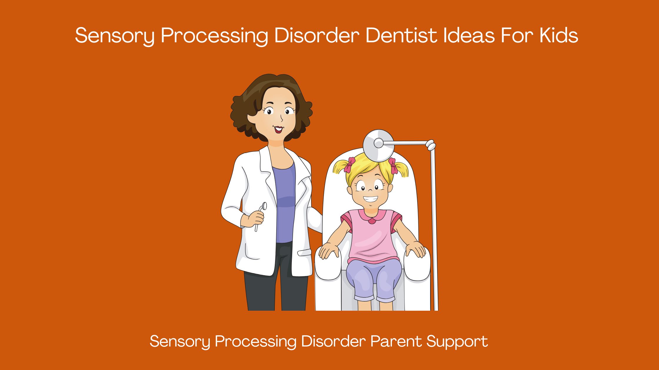 Sensory Processing Disorder dental ideas for kids child with sensory processing disorder at the dentist with the dentist sitting in dentist chair