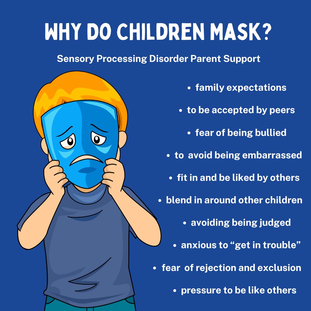 Why do children mask? Sensory processing disorder masking autism masking