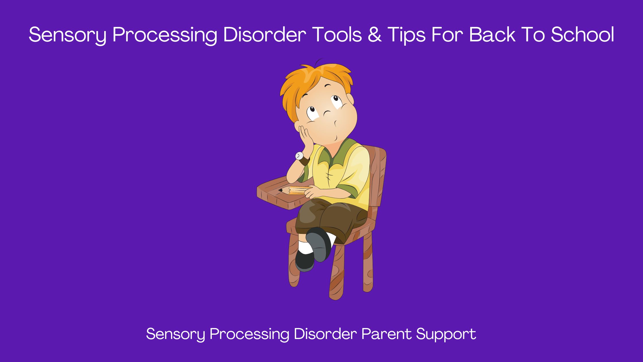 child with sensory processing disorder sitting in his classroom at his school desk sensory processing disorder tools and toys for back to school