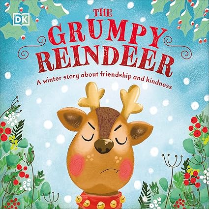 The Grumpy Reindeer: A Winter Story About Friendship and Kindness (First Seasonal Stories)