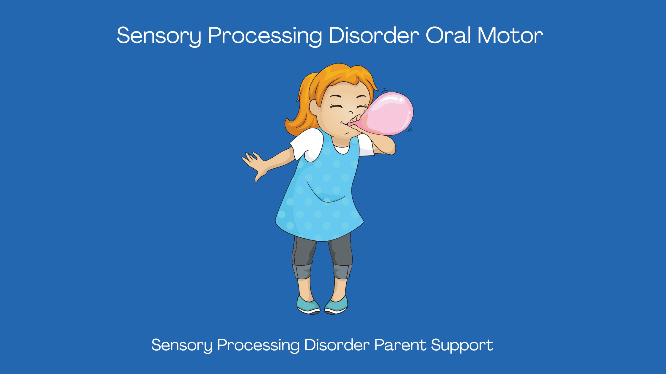 child with sensory processing disorder doing oral motor activity blowing up a balloon  Sensory Processing Disorder Oral Motor