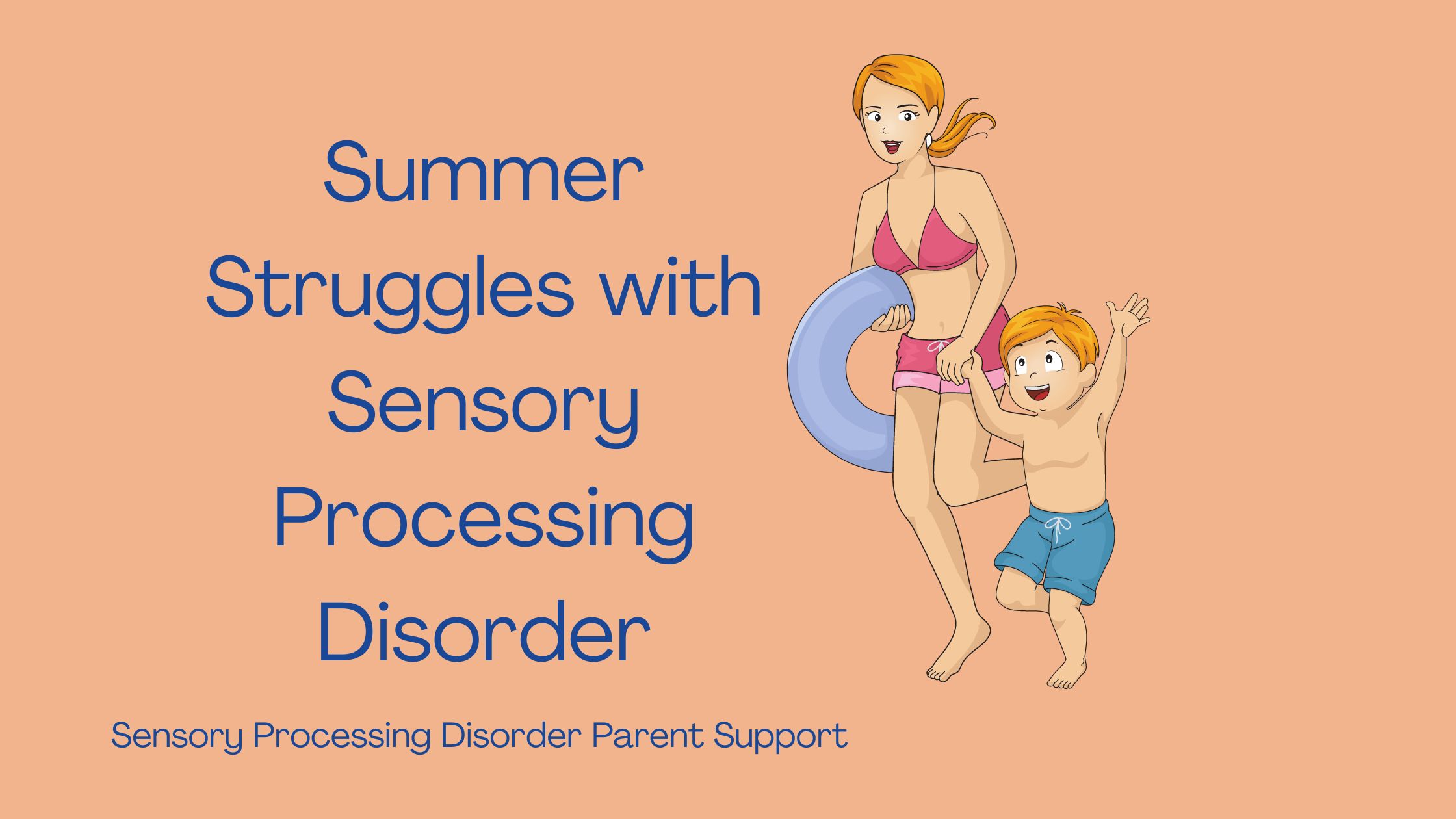 Summer Struggles with Sensory Processing Disorder Sensory Processing Disorder Parent Support