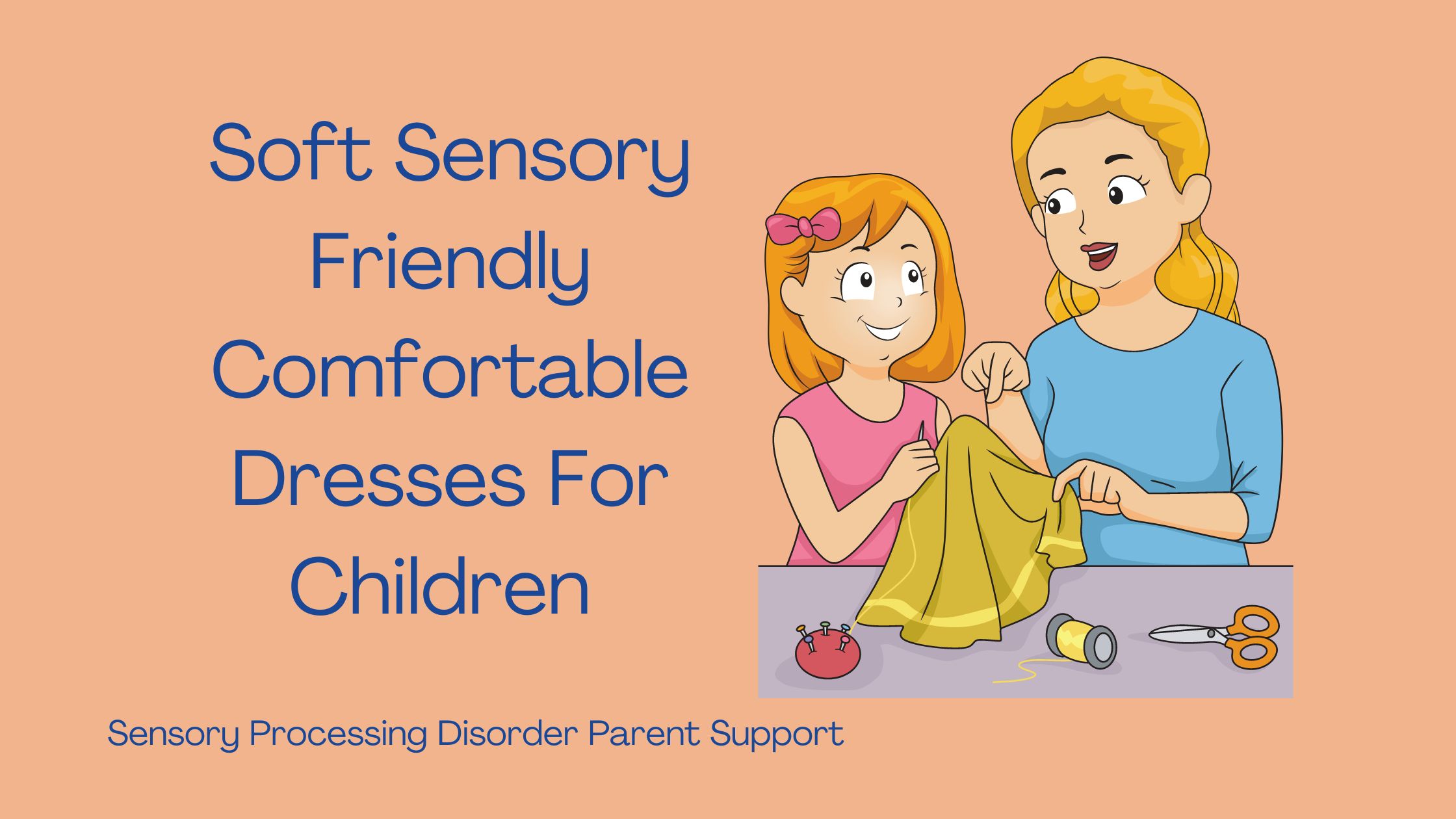 mom and daughter wearing sensory friendly dresses and sewing and making sensory dresses Soft Sensory Friendly Comfortable Dresses For Children