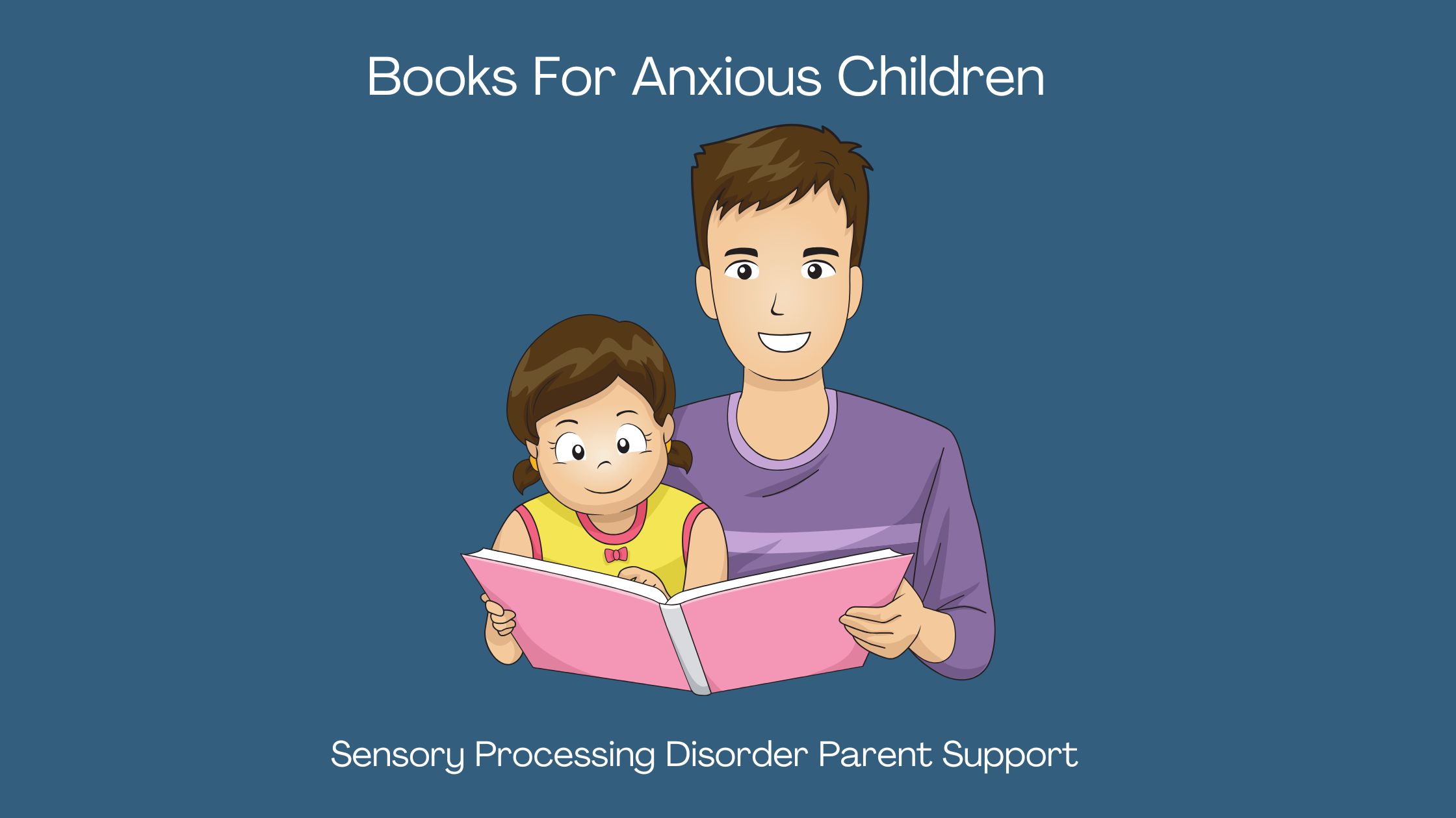 parenting reading book to anxious child about anxiety Books For Anxious Children