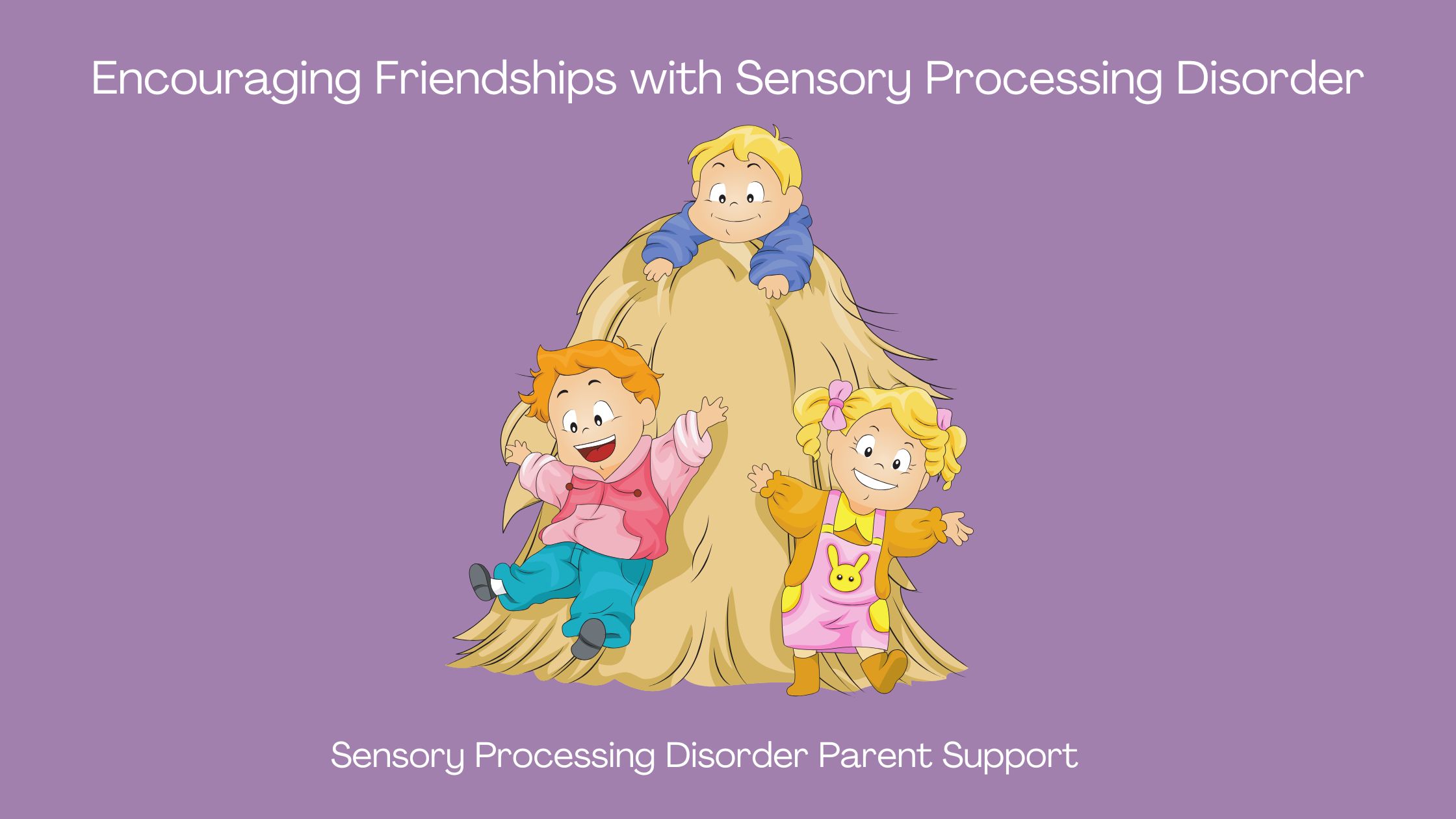 Sensory Processing Disorder Encouraging Friendships with Sensory Processing Disorder Sensory Processing Disorder