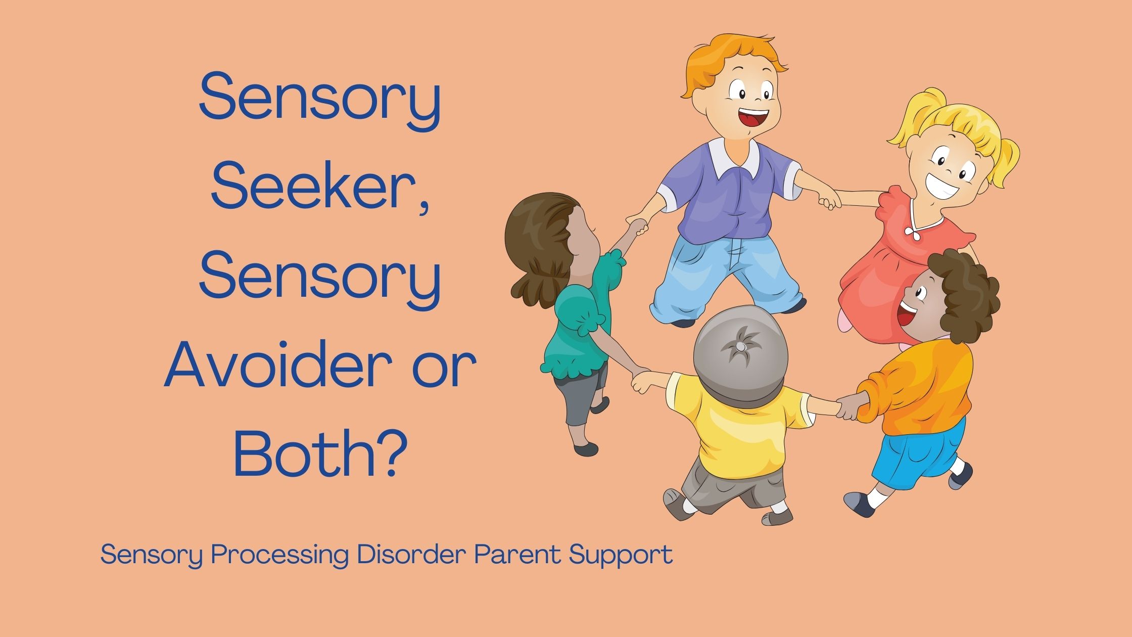 children with sensory processing disorder playing in a circle Sensory Seeker, Sensory Avoider or Both?