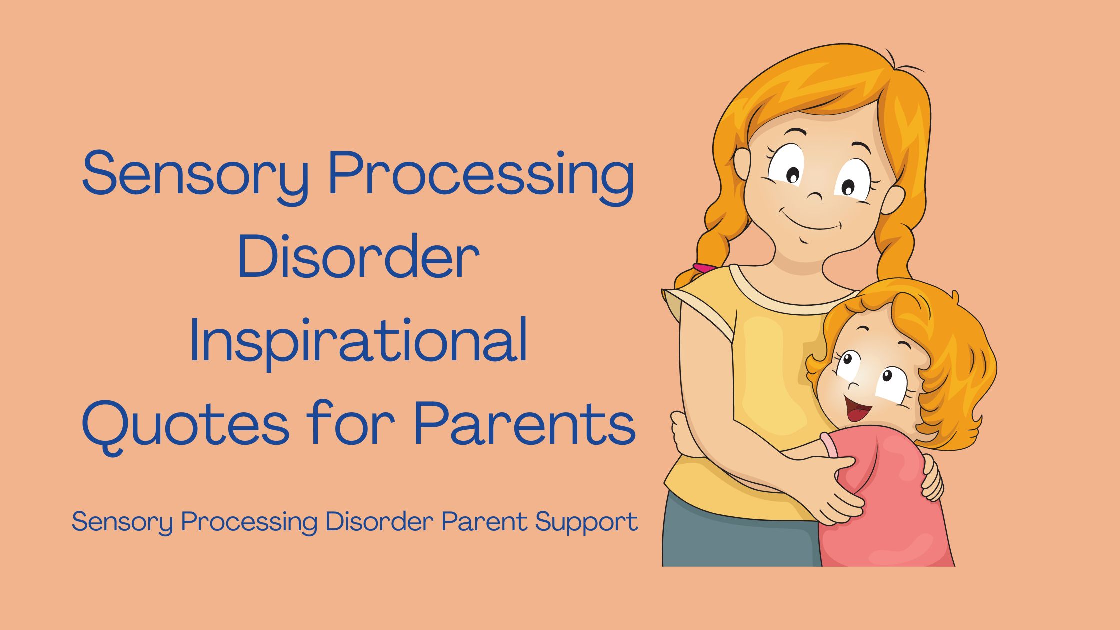 mom and child with sensory processing disorder hugging Sensory Processing Quotes for Parents Sensory Processing Disorder Inspirational  Quotes for Parents