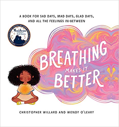 Breathing Makes It Better: A Book for Sad Days, Mad Days