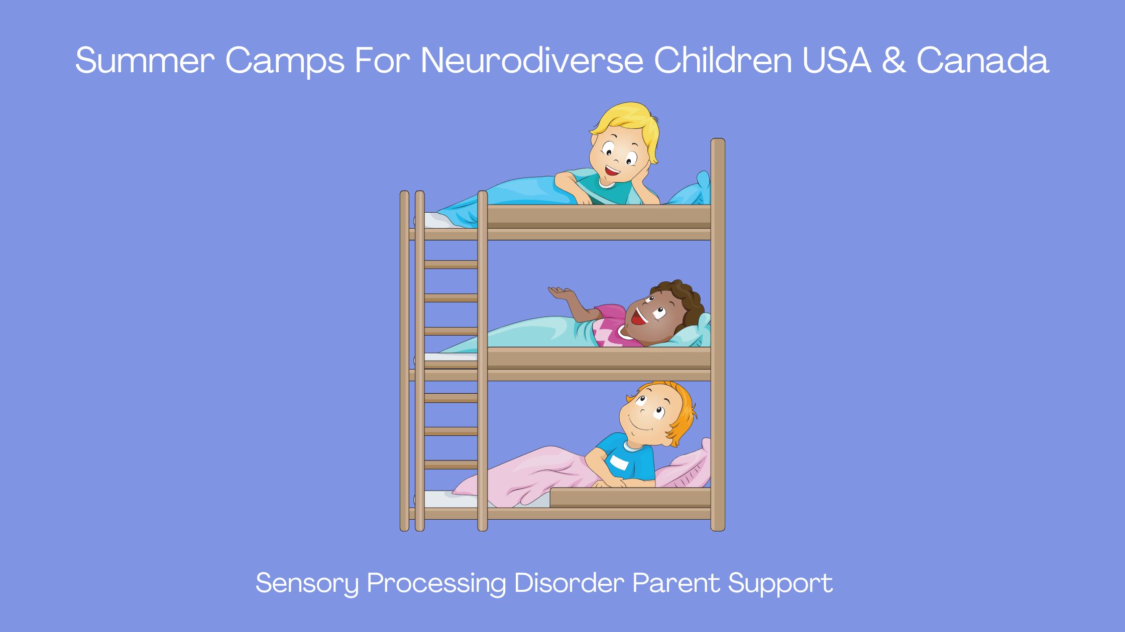 children with ADHD autism and sensory processing disorder in bunk beds at summer camp Summer Camps For Neurodiverse Children USA & Canada