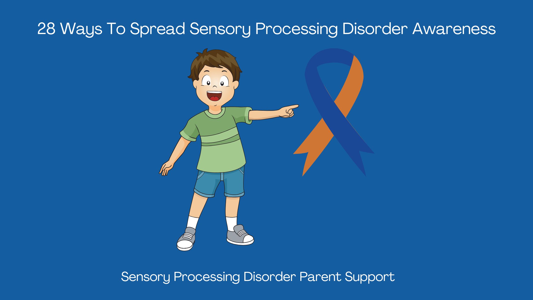 child with sensory processing disorder spreading SPD awareness with orange and blue ribbon 28 Ways To Spread Sensory Processing Disorder Awareness