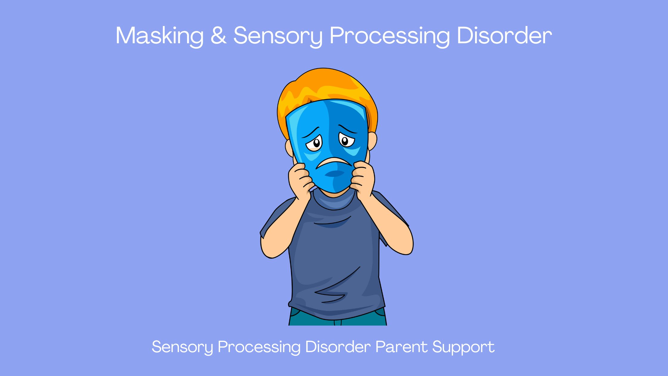 Masking & Sensory Processing Disorder