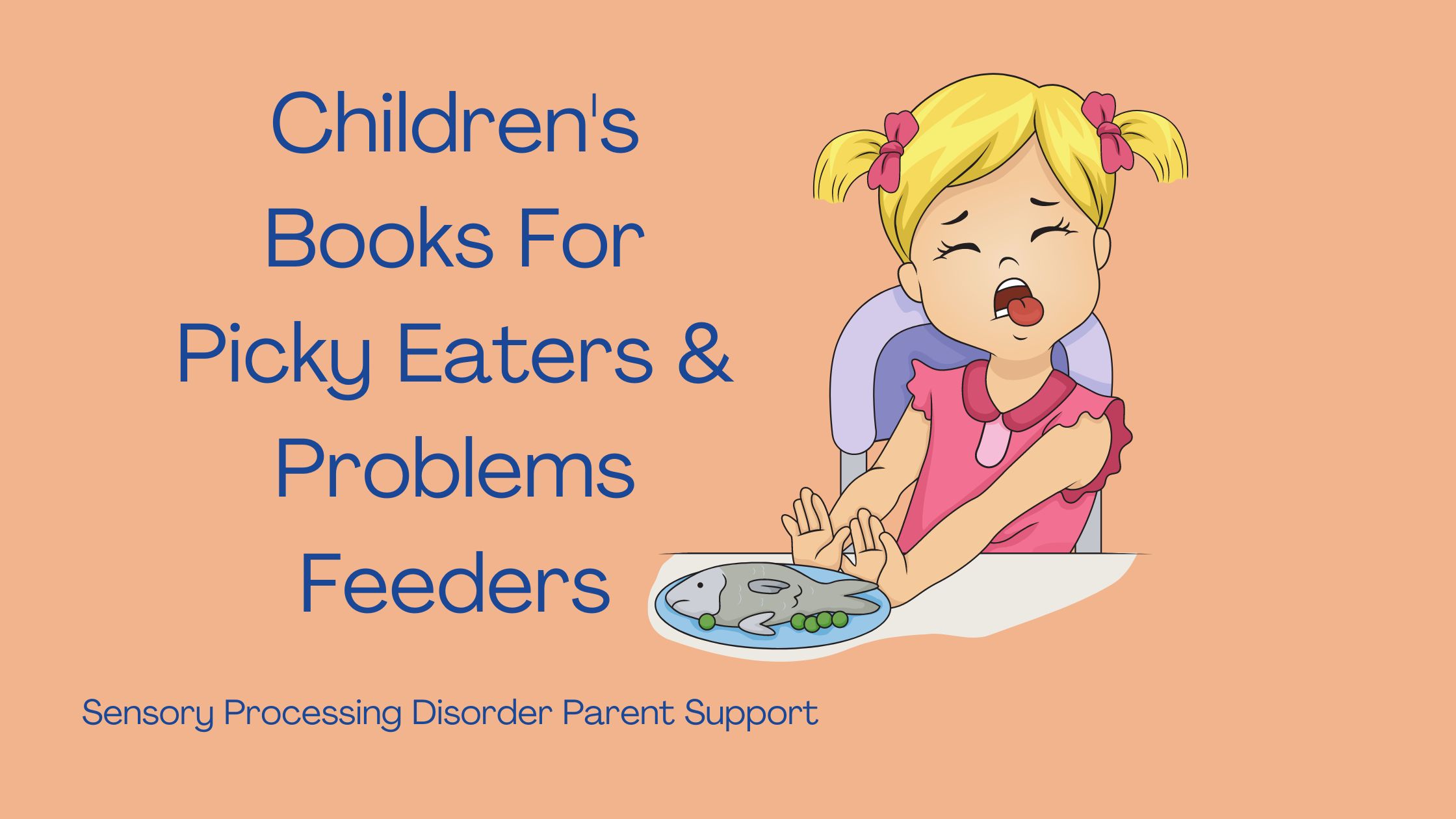 child with sensory processing disorder refusing to eat her food and pushing away her meal Children's Books For Picky Eaters & Problems Feeders