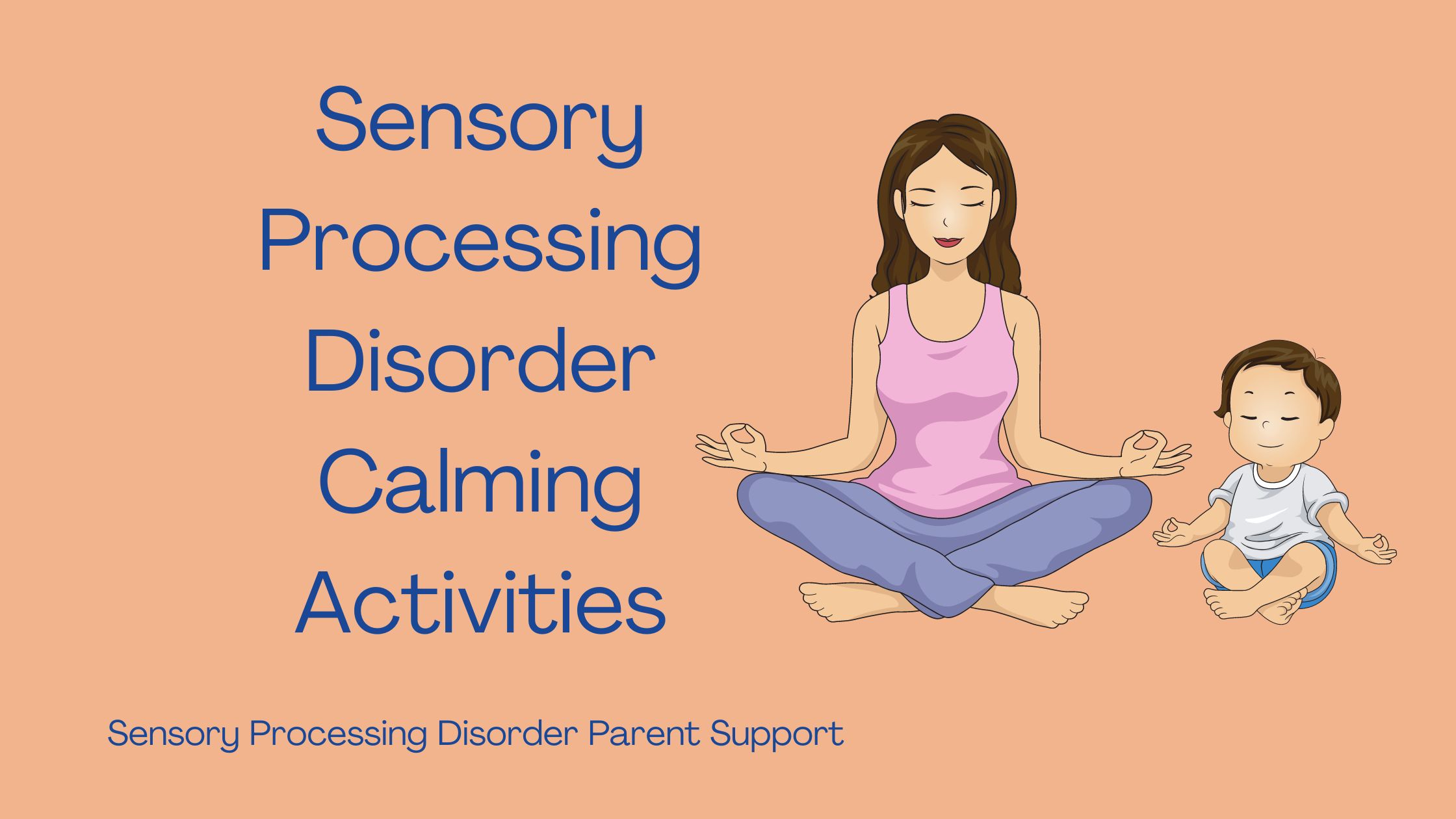 parent and child meditating doing mindful activities Sensory Processing Disorder Calming Activities