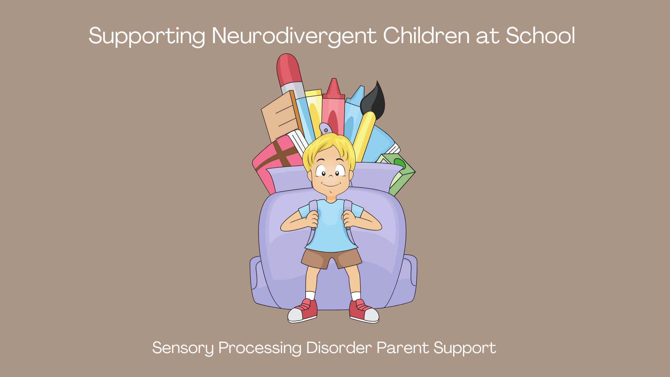 Sensory Processing Disorder Supporting Neurodivergent Children at School