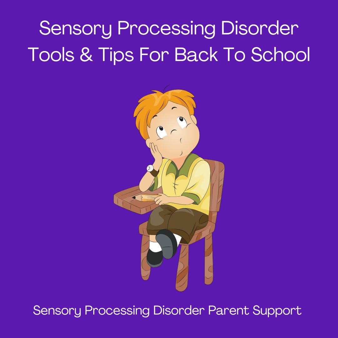 Sensory Processing Disorder Sensory Processing Disorder Tools Tips For Back To School