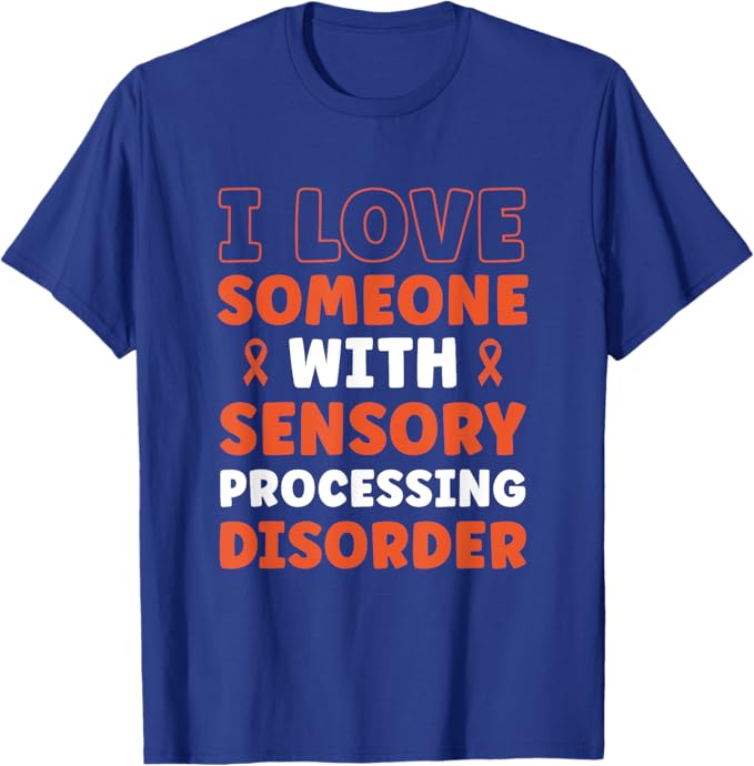 I Love Someone With Sensory Processing Disorder T-Shirt