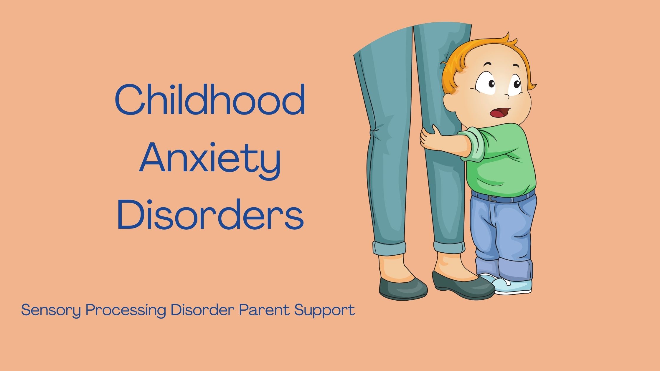 anxious child with anxiety clinging to parent scared Childhood Anxiety Disorders
