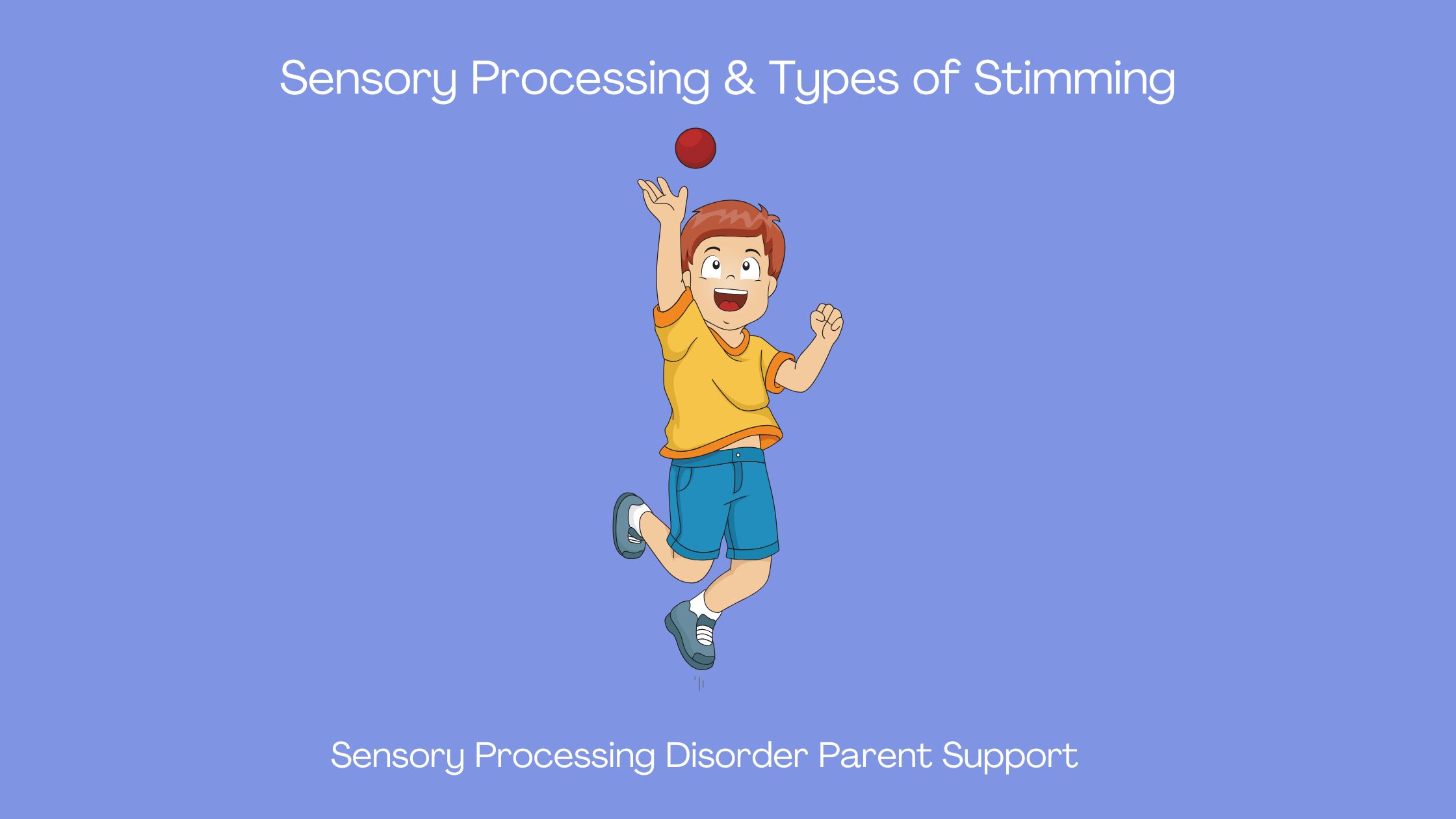 child stimming who has sensory processing disorder playing with a ball jump stim Sensory Processing & Types of Stimming