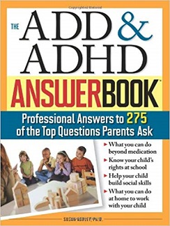 The ADD & ADHD Answer Book: Professional Answers to 275 of the Top Questions Parents Ask ADD and ADHD