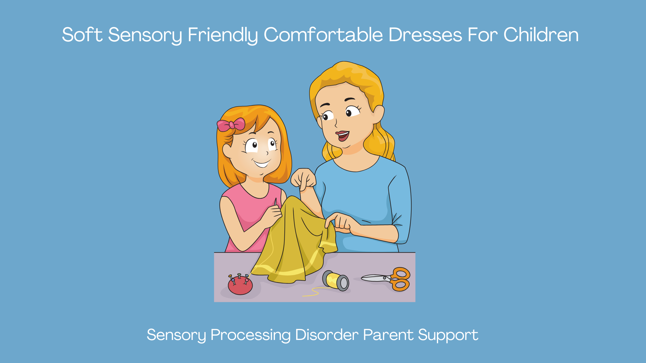 mom and daughter wearing sensory friendly dresses and sewing and making sensory dresses Soft Sensory Friendly Comfortable Dresses For Children