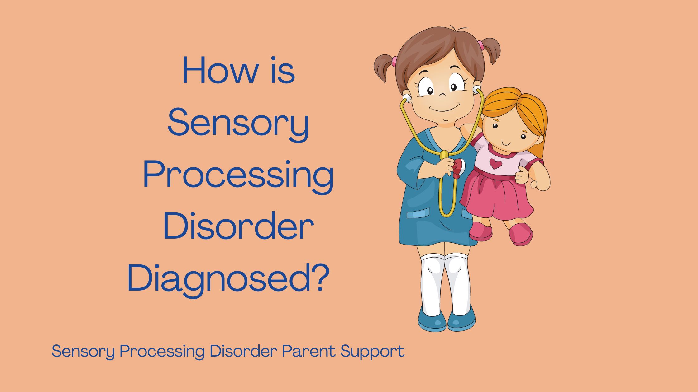 child with sensory processing disorder holding a stethoscope and teddy bear  How is Sensory Processing Disorder Diagnosed?