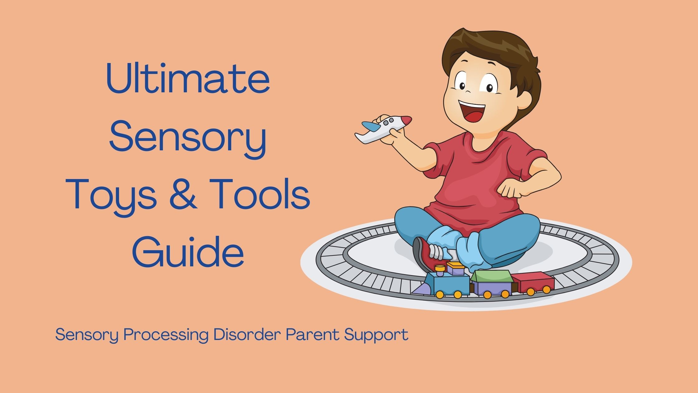 child with sensory processing disorder playing with a toy train set Ultimate Sensory Toys & Tools Guide