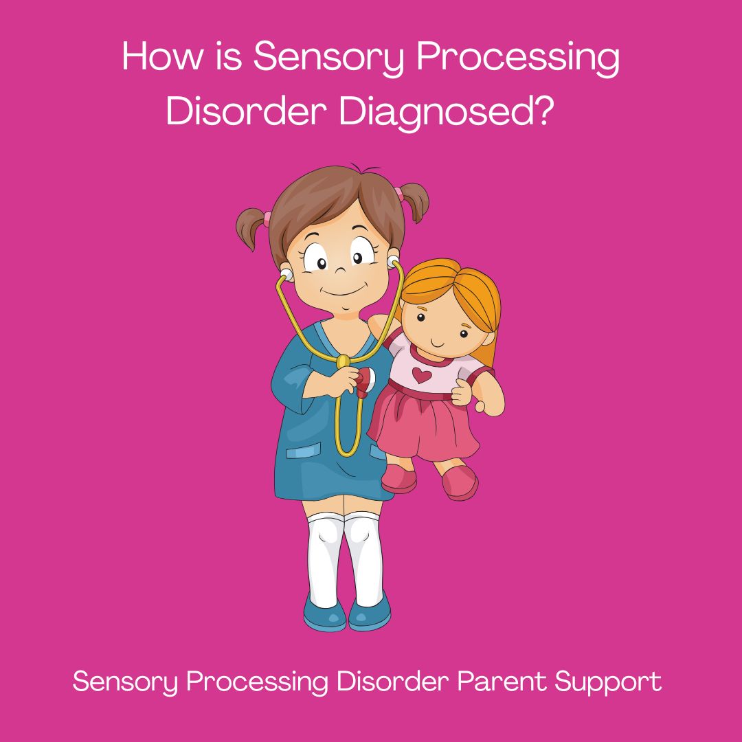 Sensory Processing Disorder How is Sensory Processing Disorder Diagnosed