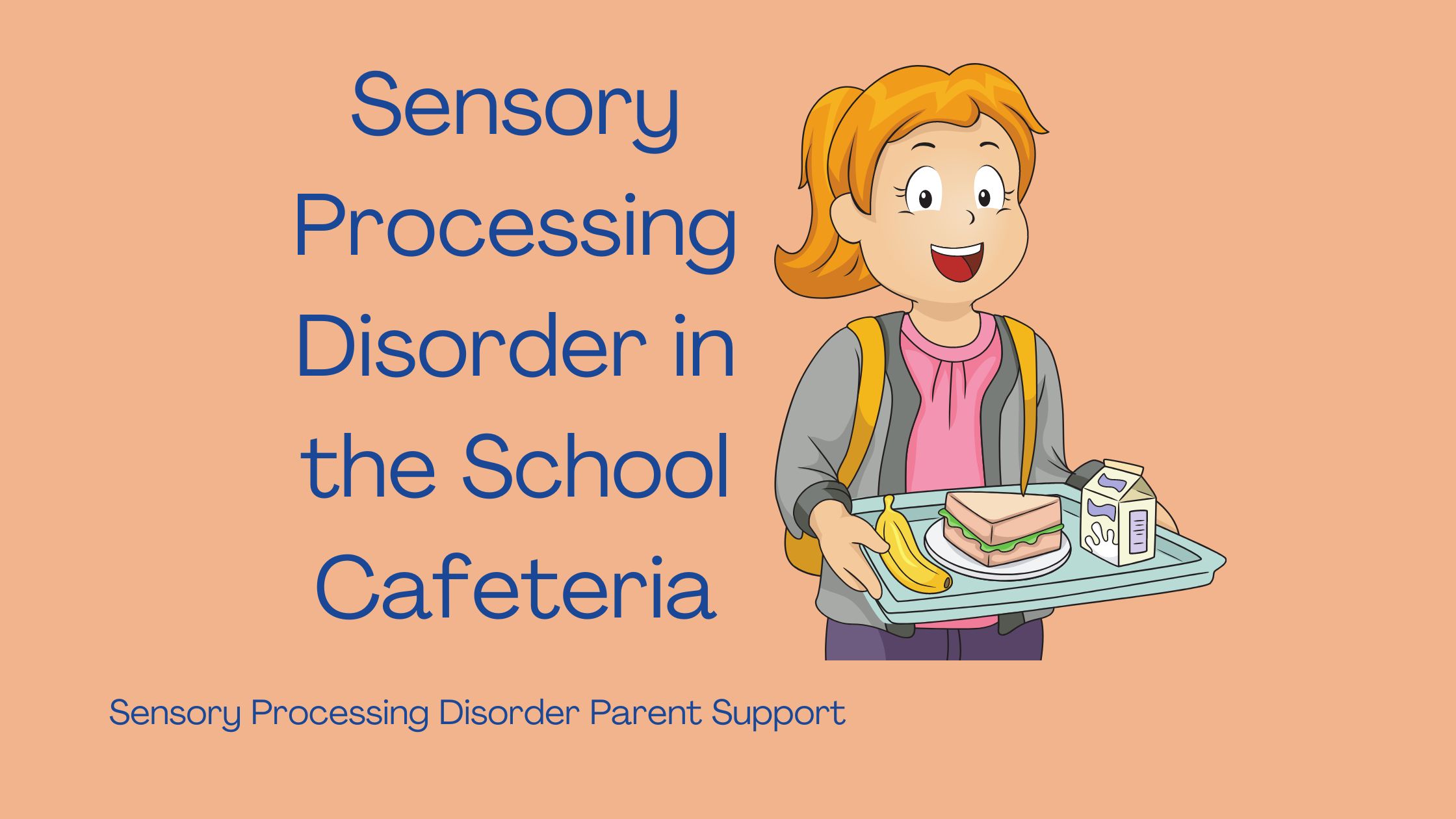 Sensory Processing Disorder  Sensory Processing Disorder in the School Cafeteria