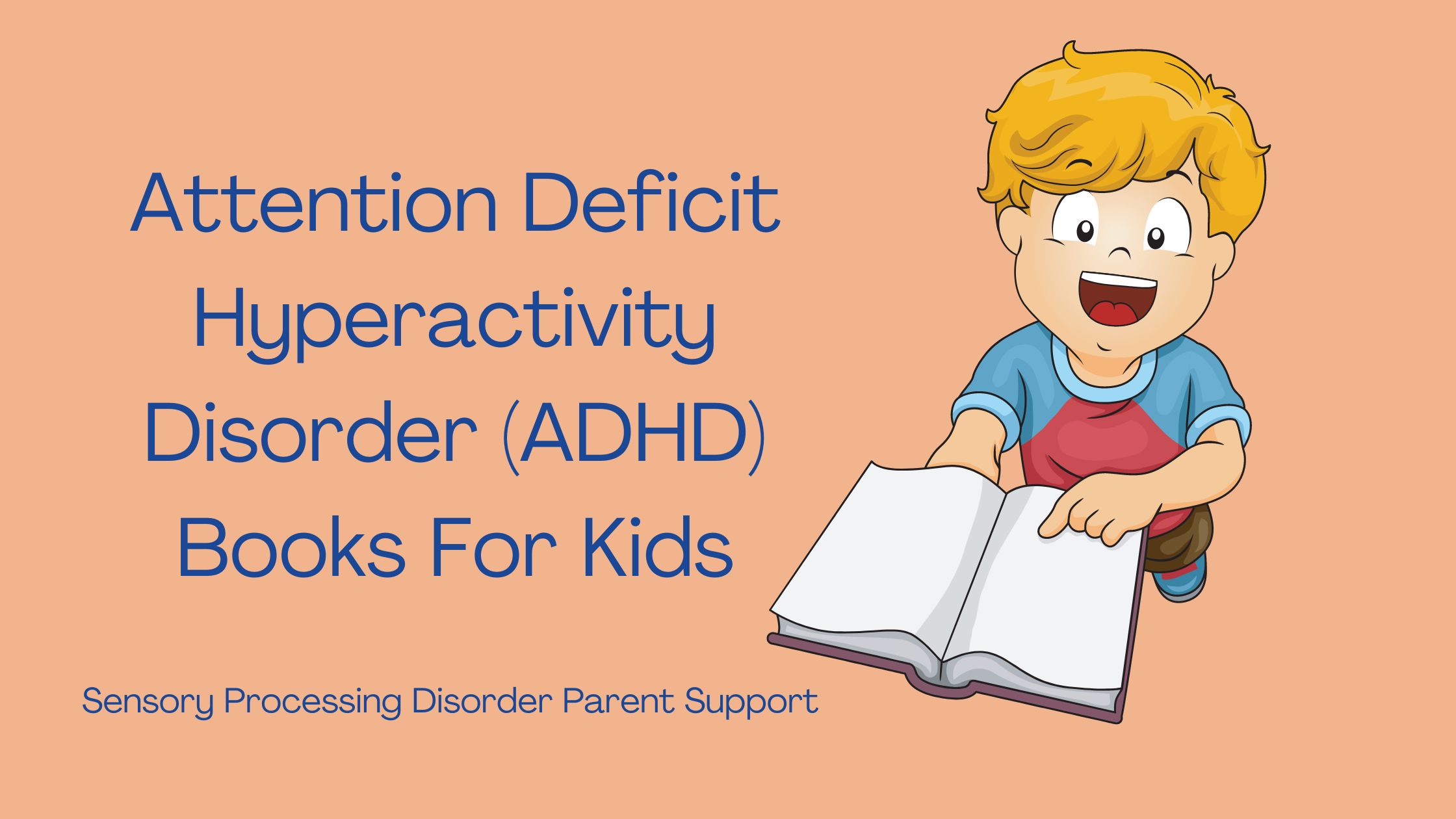 child with ADHD reading a book about ADHD Attention Deficit Hyperactivity Disorder (ADHD) Books For Kids