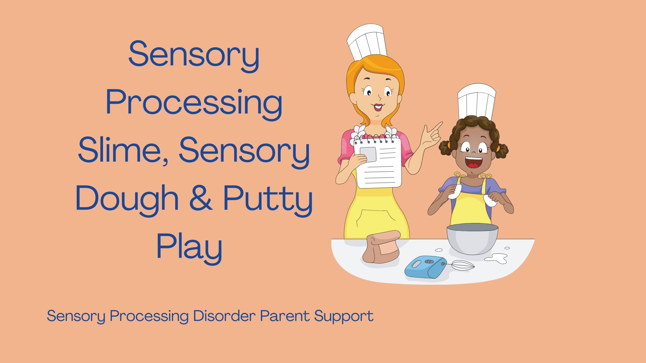 parent and child who has sensory processing disorder making play dough and slime Sensory Processing Slime, Sensory Dough & Putty Play
