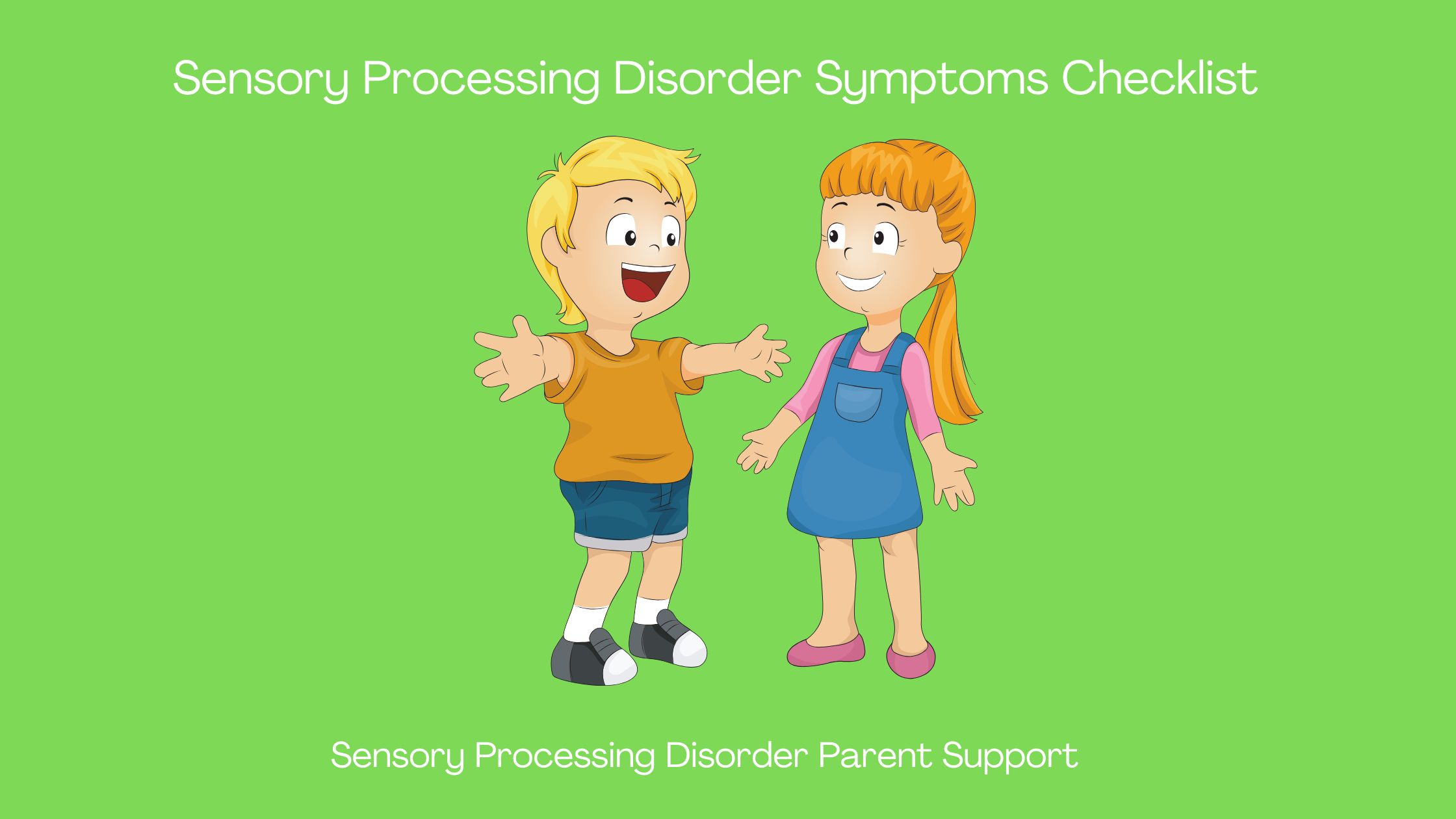 A boy and a girl who have senspry processing disorder says sensory processing symptoms checklist sensory checklist sensory processing disorder symptoms checklist