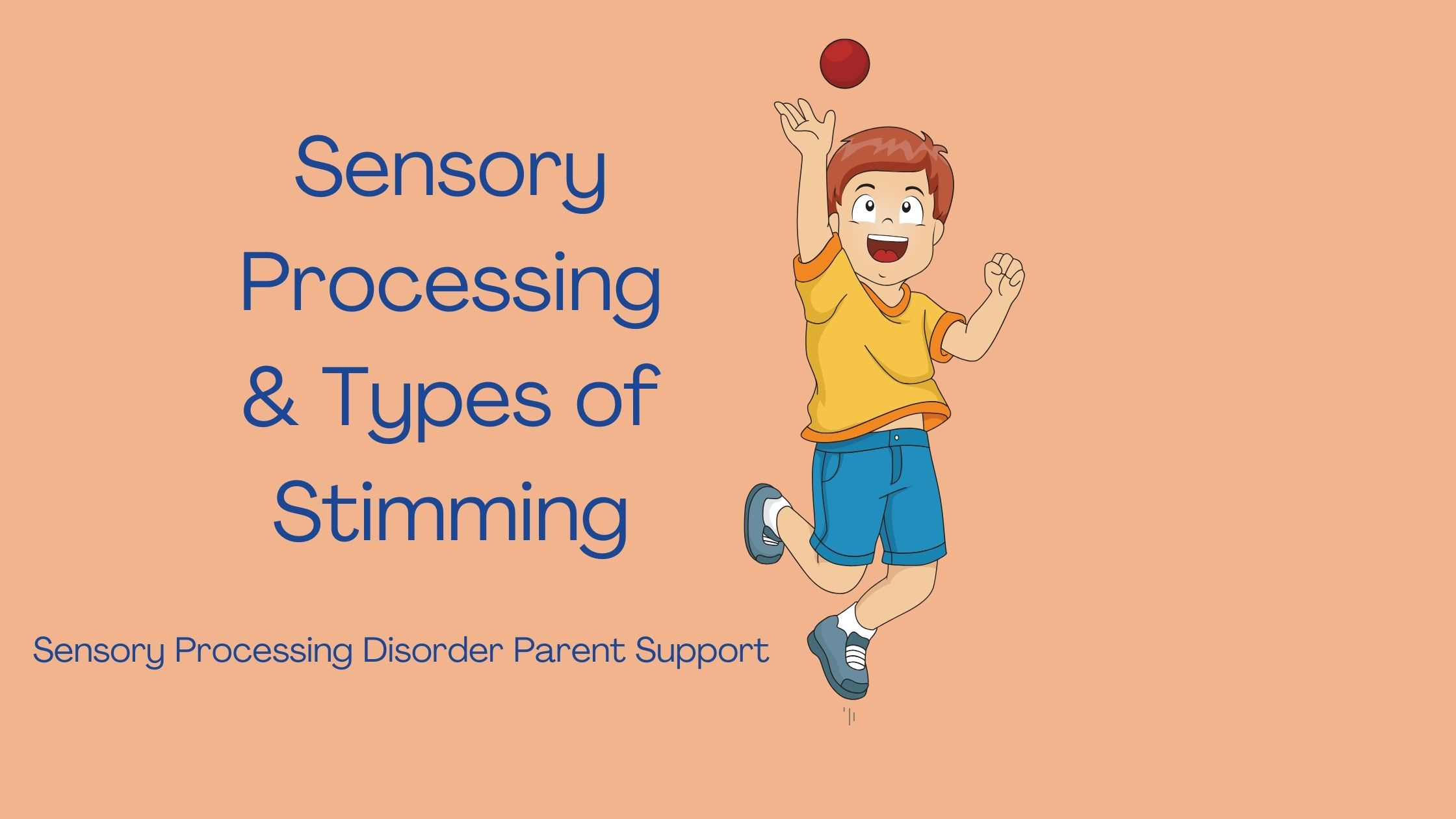child stimming who has sensory processing disorder playing with a ball jump stim Sensory Processing & Types of Stimming