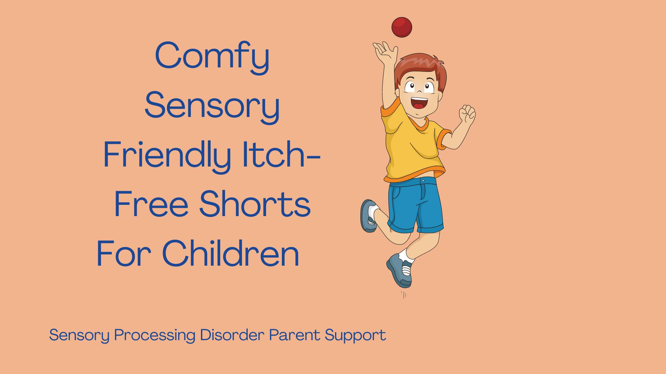 child with sensory processing disorder wearing sensory friendly shorts  playing ball Comfy Sensory Friendly Itch-Free Shorts For Children