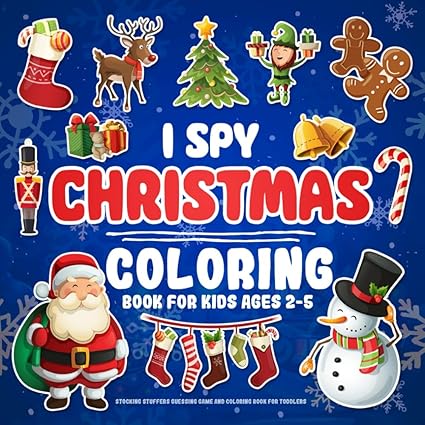 I Spy Christmas Book For Kids Ages 2-5: Stocking Stuffers Guessing Game And Coloring Book For Toddlers