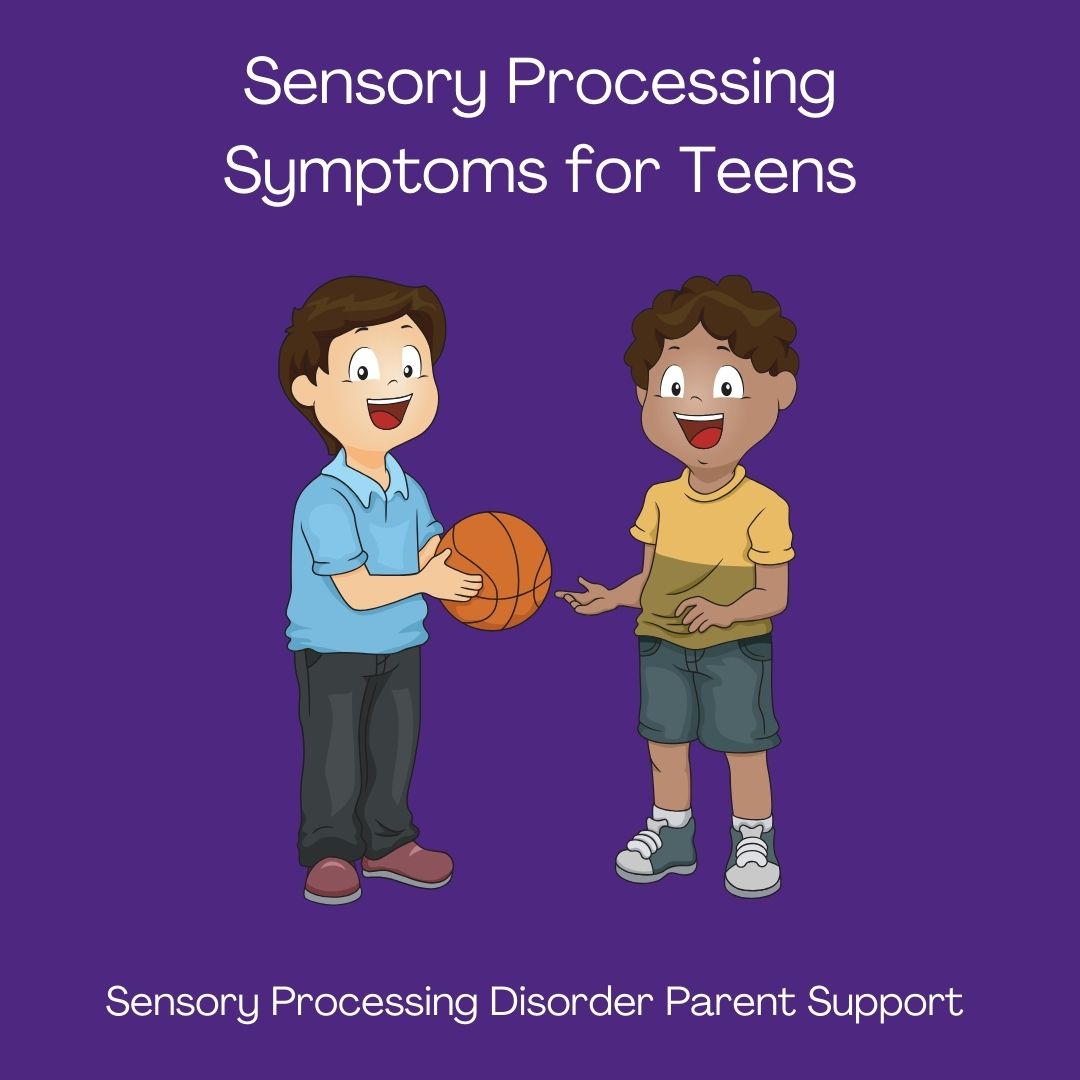 Sensory Processing Symptoms for Teens