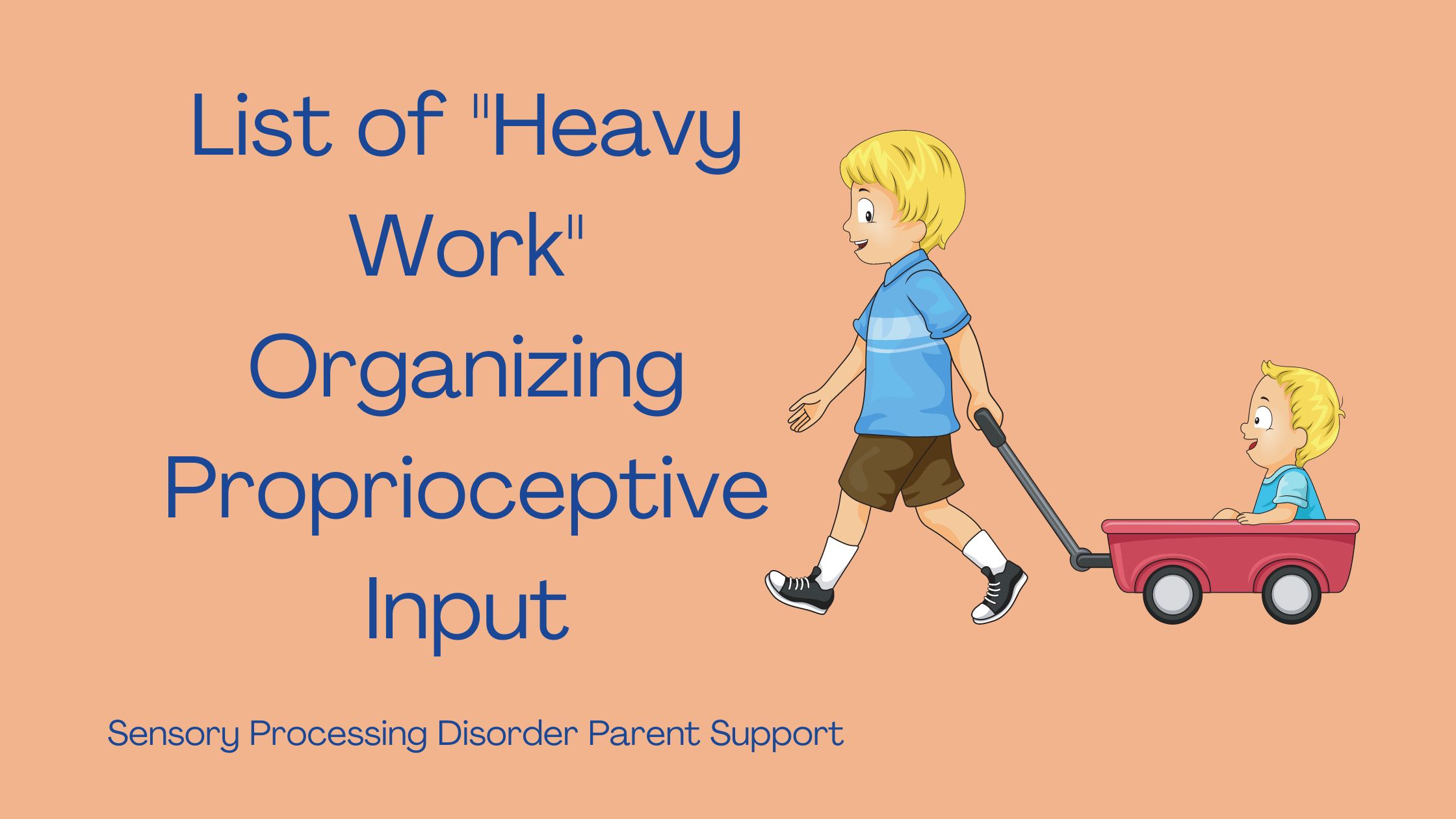boy with sensory processing disorder doing heavy work activities pulling wagon with a child in it List of 