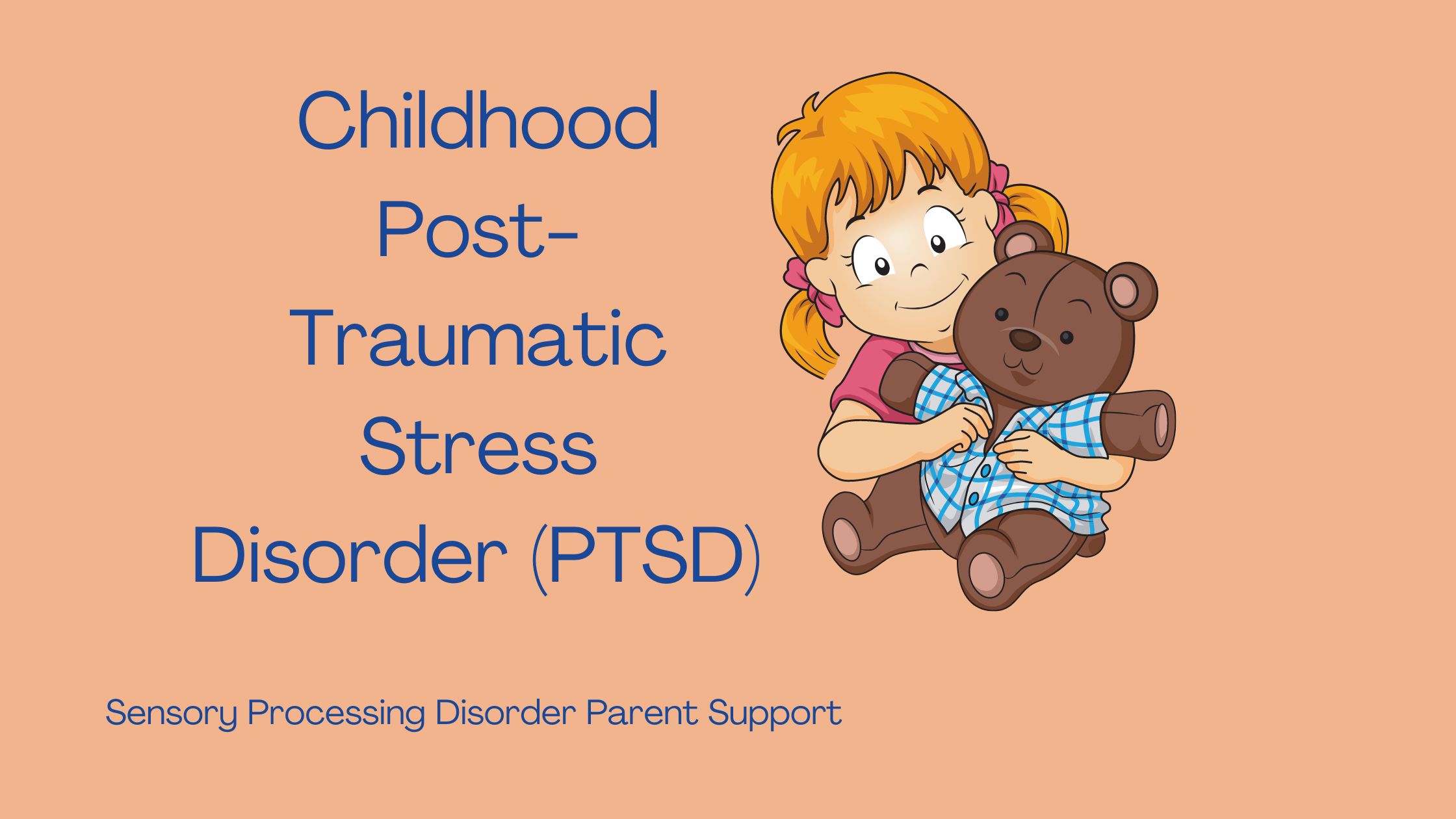little girl holding teddy bear Post-Traumatic Stress Disorder