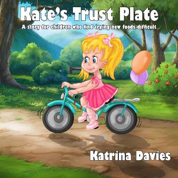 Kate's Trust Plate: A story for children who find eating a varied diet difficult.
