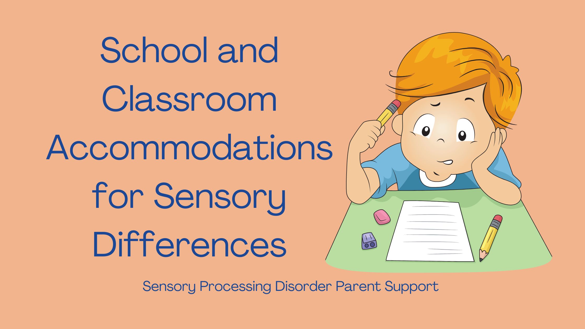 Sensory Processing Disorder School and Classroom Accommodations for Sensory Differences