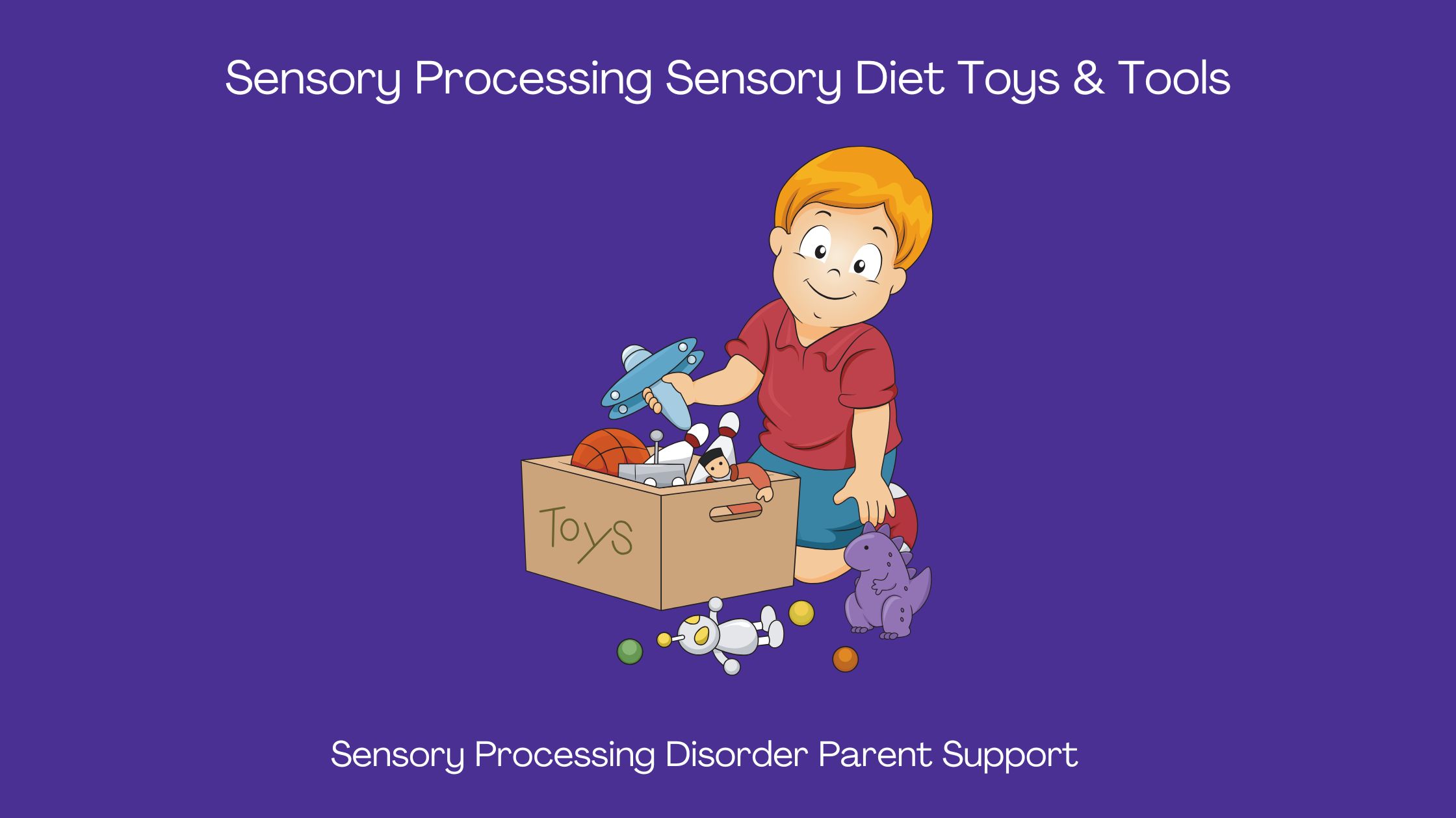 Boy with sensory processing disorder playing with sensory toys Sensory Processing Sensory Diet Toys & Tools