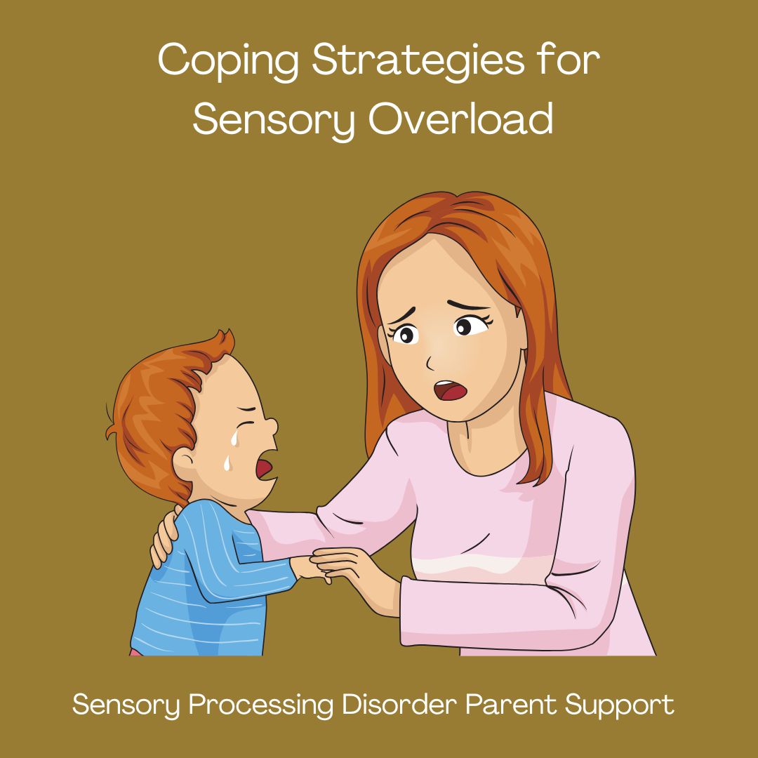 Sensory Processing Disorder Parent Support Coping Strategies for Sensory Overload